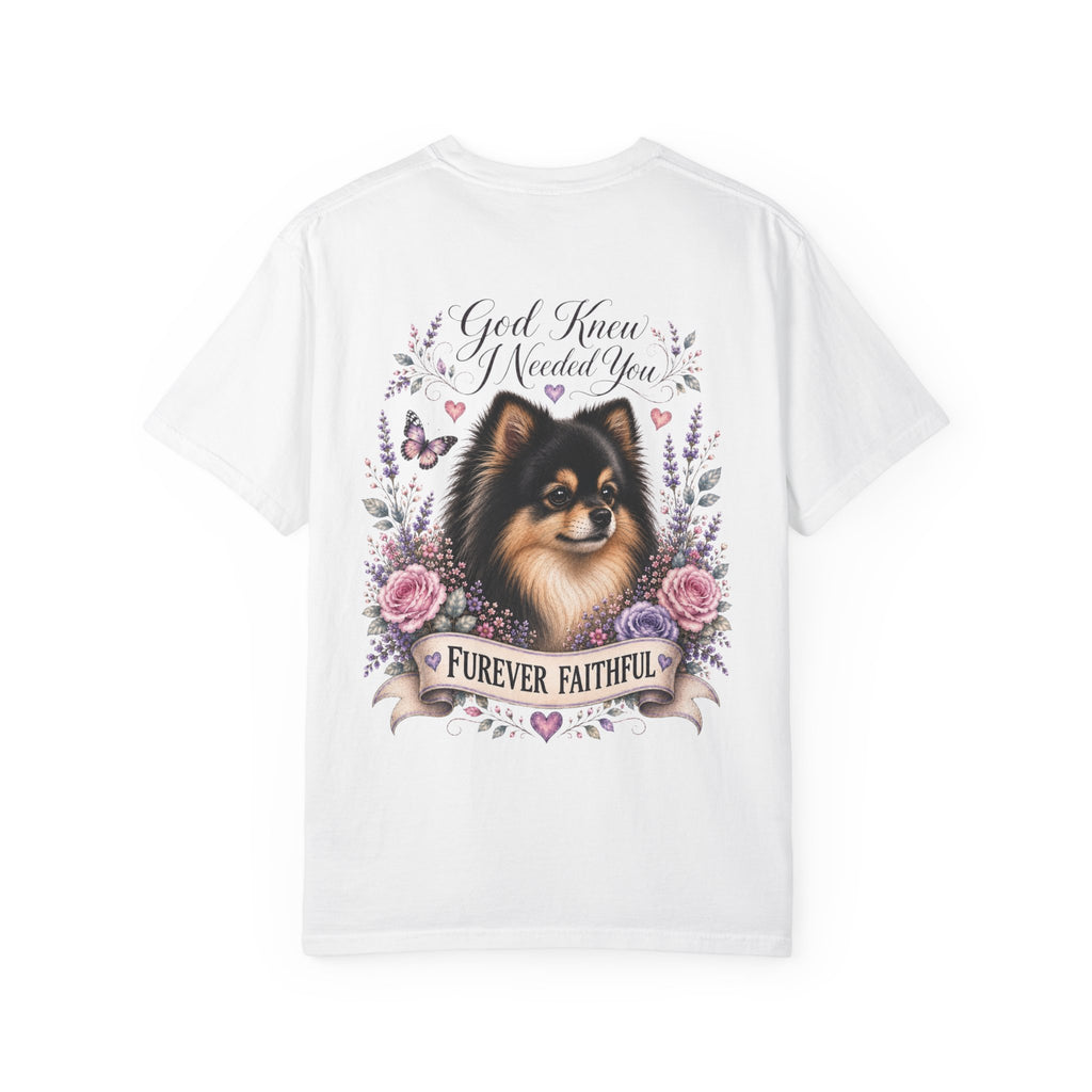 Pomeranian 'Furever Faithful' T-Shirt — God Knew I Needed You Memorial Tee