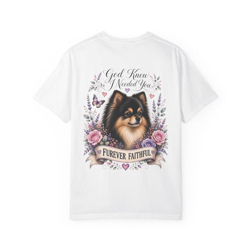 Pomeranian 'Furever Faithful' T-Shirt — God Knew I Needed You Memorial Tee