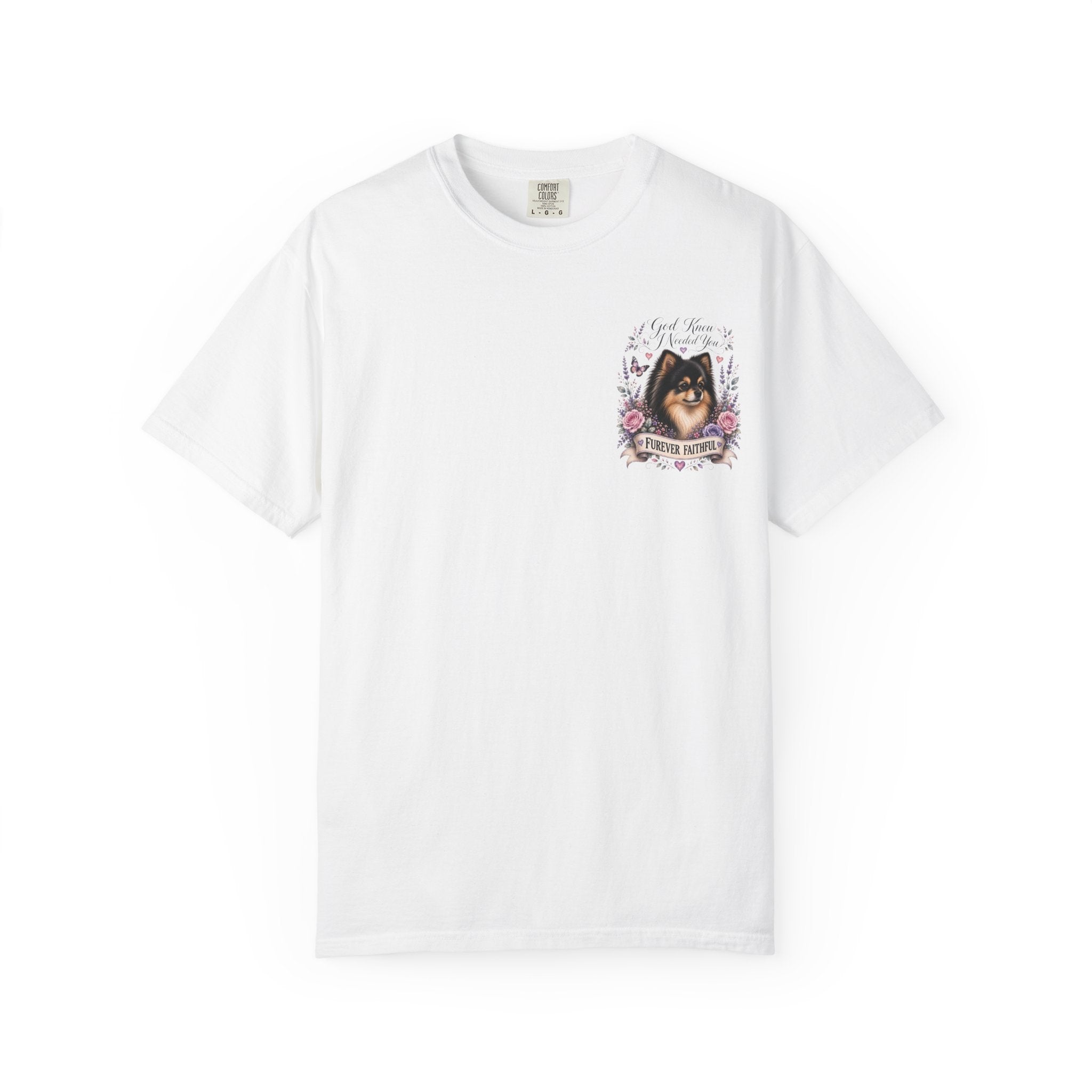 Pomeranian 'Furever Faithful' T-Shirt — God Knew I Needed You Memorial Tee