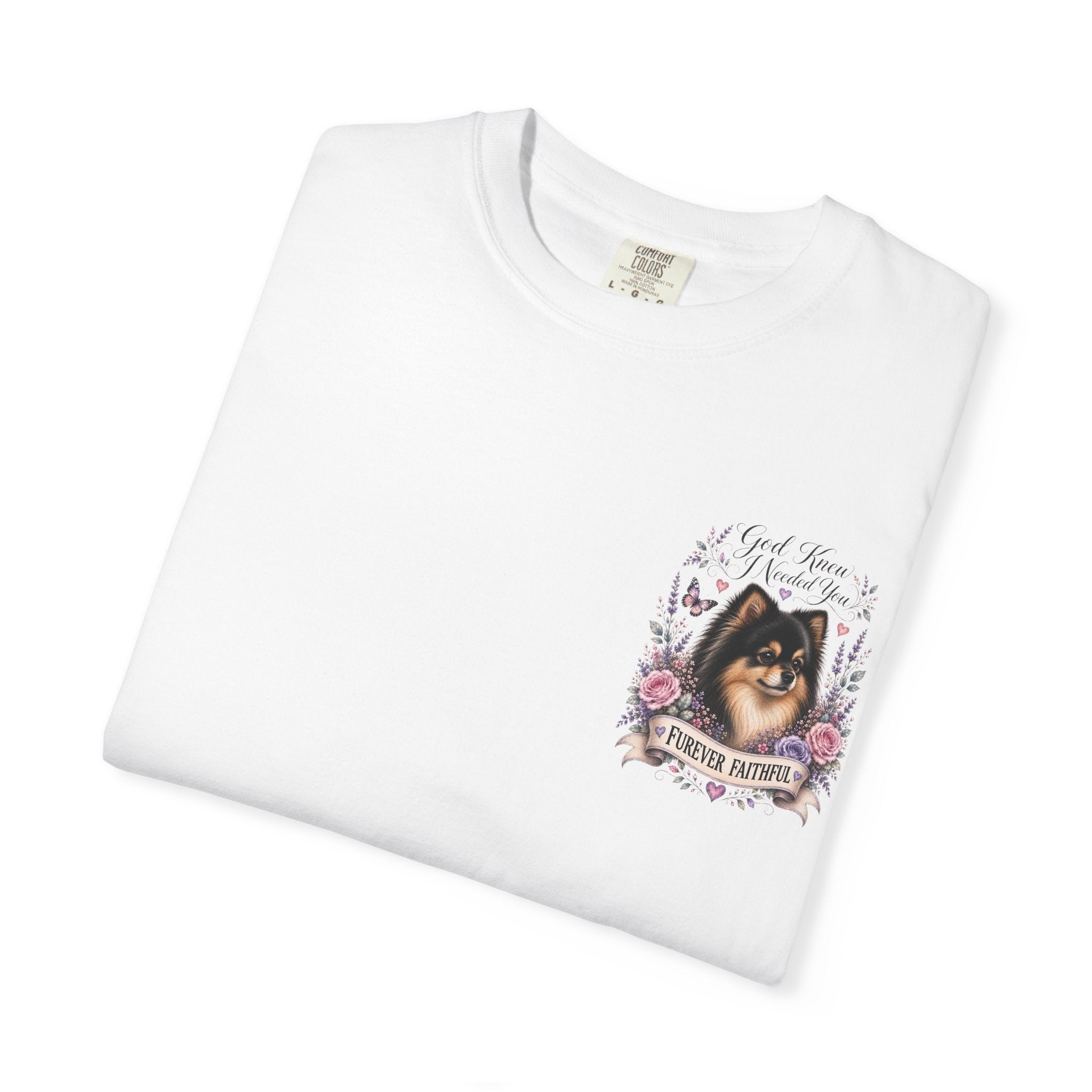 Pomeranian 'Furever Faithful' T-Shirt — God Knew I Needed You Memorial Tee